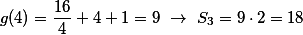g(4) =\frac{16}{4} + 4 + 1 = 9 \,\,\rightarrow\,\,S_{3} = 9 \cdot 2 = 18